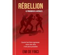 REBELLION: LE POUVOIR DE LA REVOLTE