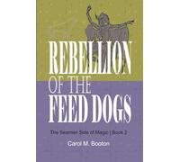 Rebellion of the Feed Dogs: 2 (The Seamier Side of Magic)