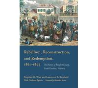 Rebellion, Reconstruction, and Redemption, 1861-1893: Volume 2: The History of Beaufort County, South Carolina: The History of Beaufort County, South Carolina, Volume 2