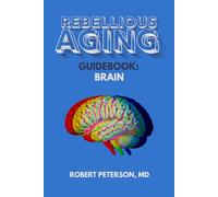Rebellious Aging Guidebook: Brain