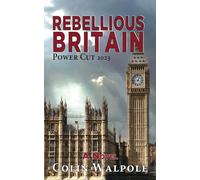 Rebellious Britain: Power Cut 2023: A Novel