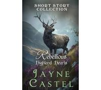 Rebellious Highland Hearts: Short Story Collection