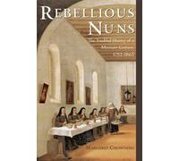 Rebellious Nuns: The Troubled History of a Mexi. Chowning<|