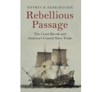 Rebellious Passage: The Creole Revolt and America's Coastal Slave Trade
