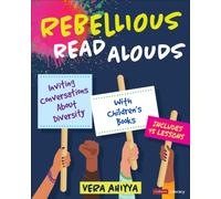 Rebellious Read Alouds : Inviting Conversations About Diversity With Children's Books [grades K-5]