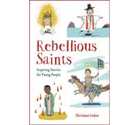 Rebellious Saints: Inspiring Stories for Young People