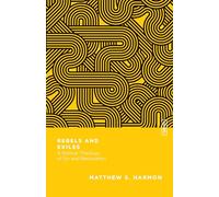 Rebels and Exiles - A Biblical Theology of Sin and Restoration (Essential Studies in Biblical Theology)