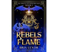 Rebels Flame: The Oracle of Aeon Dra Saga