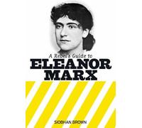 Rebel's Guide to Eleanor Marx, A
