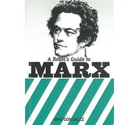 REBEL'S GUIDE TO MARX, A