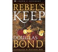 Rebel's Keep (Crown & Covenant): 03: 3