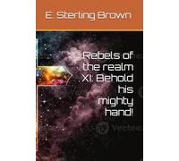 Rebels of the realm XI: Behold his mighty hand!