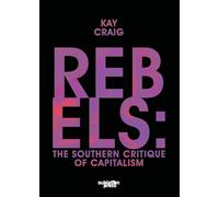 Rebels: The Southern Critique of Capitalism