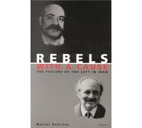 Rebels with a Cause: The Failure of the Left in Iran