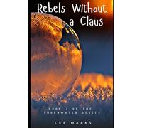 Rebels Without a Claus: Book Three of the Thornwater Series (The Thornwater Cronicles)