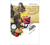 Rebels, Wives, Saints : Designing Selves and Nations in Colonial Times