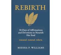 Rebirth: 30-Days of Affirmations and Devotions to Nourish Her Soul