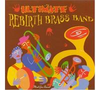 Rebirth Brass Band - Ultimate Rebirth Brass Band
