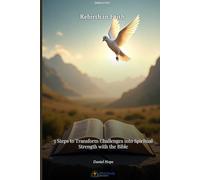 Rebirth in Faith: 5 Steps to Transform Challenges into Spiritual Strength with the Bible
