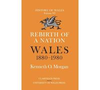 Rebirth of a Nation: Wales 1880-1980: 6 (History of Wales)
