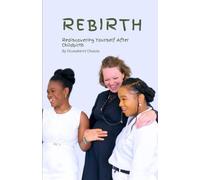 Rebirth - Rediscovering Yourself After Childbirth