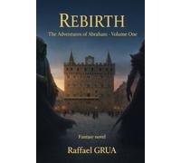 Rebirth: The adventures of Abraham - Volume one