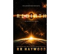 Rebirth: the INSTANT #1 explosive time-travel thriller with the shock loop twist of the decade: Extracted Book 4. A standalone Extracted adventure.