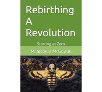 Rebirthing A Revolution: Starting at Zero (Reconnecting to your roots)