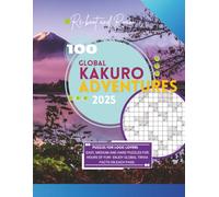 Reboot and Roam: 100 Global Kakuro Adventures 2025: Puzzles for Logic Lovers: Easy, Medium and Hard Puzzles for Hours of Fun! Enjoy Global Trivia ... on 8.5"X11" (Reboot and Roam Puzzle Books)