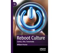 Reboot Culture: Comics, Film, Transmedia