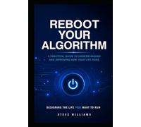 REBOOT YOUR ALGORITHM: Designing the Life You Want to Run