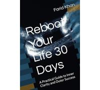 Reboot Your Life 30 Days: A Practical Guide to Inner Clarity and Outer Success