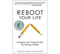 Reboot Your Life: Energize Your Career and Life by Taking a Break