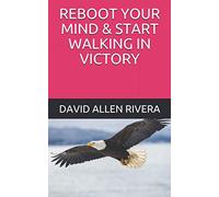 REBOOT YOUR MIND & START WALKING IN VICTORY