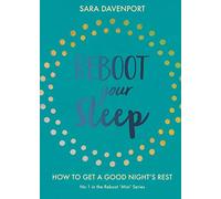 Reboot Your Sleep: How to get a good night's rest (Reboot 'Mini' Series)