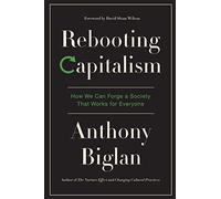 Rebooting Capitalism: How We Can Forge a Society That Works for Everyone