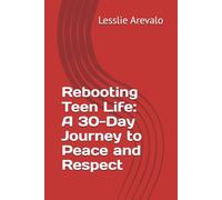 Rebooting Teen Life: A 30-Day Journey to Peace and Respect