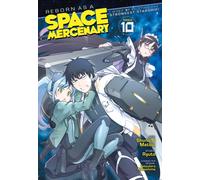 Reborn as a Space Mercenary: I Woke Up Piloting the Strongest Starship! (Manga) Vol. 10