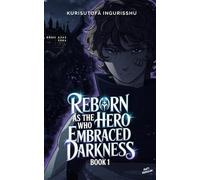 Reborn As The Hero Who Embraced Darkness Book 1 (Isekai Light Novel) (Shadowborn Hero Trilogy)