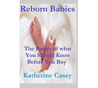 Reborn Babies: The basics of what you should know before you buy