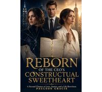 REBORN OF THE CEO'S CONSTRUCTUAL SWEETHEART: A Second Chance at Love, Justice, and a Life Rewritten (The Corporate Redemption Saga)