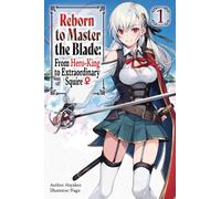 Reborn to Master the Blade: From Hero-King to Extraordinary Squire, Vol. 1 (light novel): (REBORN TO MASTER BLADE NOVEL SC)