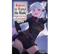 Reborn to Master the Blade: From Hero-King to Extraordinary Squire?, Vol. 7 (light novel)