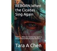 REBORN,When the Cicadas Sing Again: Reborn - When the Cicadas Sing Again: A Second-Chance Reincarnation Romance