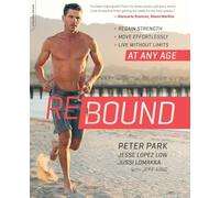 Rebound: Regain Strength, Move Effortlessly, Live without Limits-At Any Age