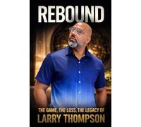 REBOUND: The Game, The Loss, The Legacy of Larry Thompson