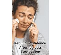 Rebuild Confidence After Job Loss: Step-by-Step