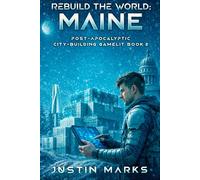 Rebuild the World: Maine: Post-Apocalyptic City-Building GameLit Book 2