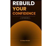 Rebuild Your Confidence: How to Recover Self-Trust, Overcome Self-Doubt, and Reclaim Your Power After Toxic Relationships and Emotional Damage (The Invisible Wounds Series)