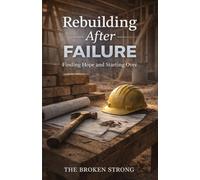 Rebuilding After Failure: Finding Grace to Begin Again (The Broken Strong Biblical Study Series)